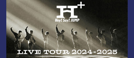 Hey! Say! JUMP LIVE TOUR 2024-2025 H